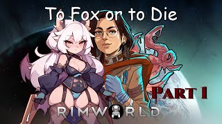 Rimworld: To Fox or to Die Part 1