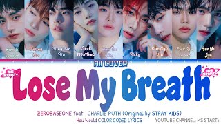 ZEROBASEONE (제로베이스원) - Lose My Breath (Feat. Charlie Puth) (Original: Stray Kids | [ZB1 AI COVER]
