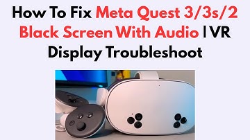 How To Fix Meta Quest 3/3s/2 Black Screen With Audio | VR Display Troubleshoot