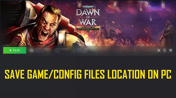 Warhammer 40000 Dawn of War Definitive Edition - Save Game Files/Config Files Location On PC