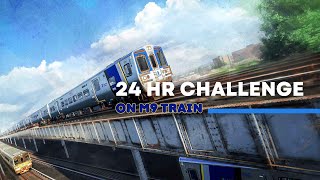 24 Hour Challenge on M9 Trains