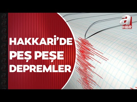 Hakkari'de peş peşe 3 deprem meydana geldi! Bölgede son durum ne? | A Haber