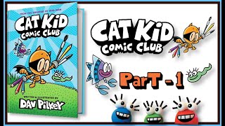 Cat Kid Comic Club - Dav Pilkey New Book Of Cat Kid Series Before Dog Man 10 - Part 1