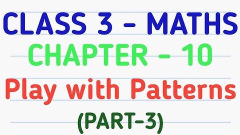 Class 3 Maths | Chapter 10 – Play with Patterns | CBSE | NCERT | GeopByte | Part-3