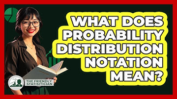 What Does Probability Distribution Notation Mean? - The Friendly Statistician