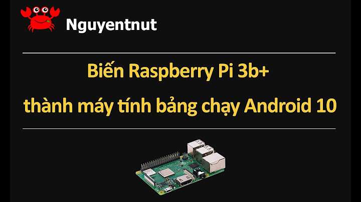 Hướng dẫn cài android cho raspberry pi 3