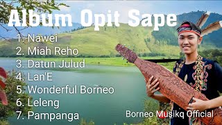Full Album Opit Sape - Musik Tradisional Suku Dayak