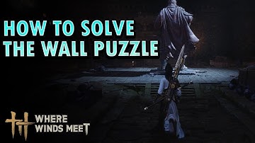 How To Solve the Puzzle on the Wall - Where Winds Meet