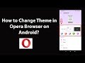 Change Opera Browser Theme on Android
