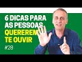 6 dicas de persuaso como falar de uma forma que as pessoas queiram te ouvir