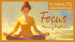 Energize & Focus: 10Minute Morning Guided Meditation for a Productive Day