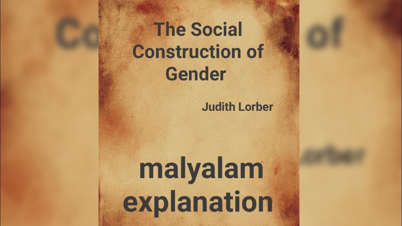 social construction of gender by Judit Lorber, summary in Malayalam ...