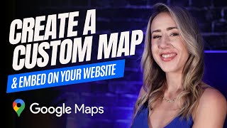 Create Custom Google Maps For Your Website