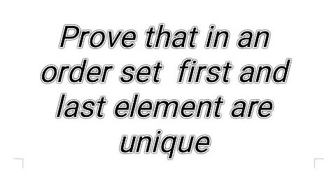 Advanced set theory, prove that in an ordered set first and last element is unique