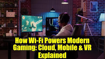 How Wi-Fi Powers Modern Gaming: Cloud, Mobile & VR Explained