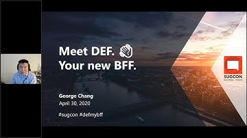 Virtual SUGCON 2020 - George Chang - Meet DEF, Your New BFF