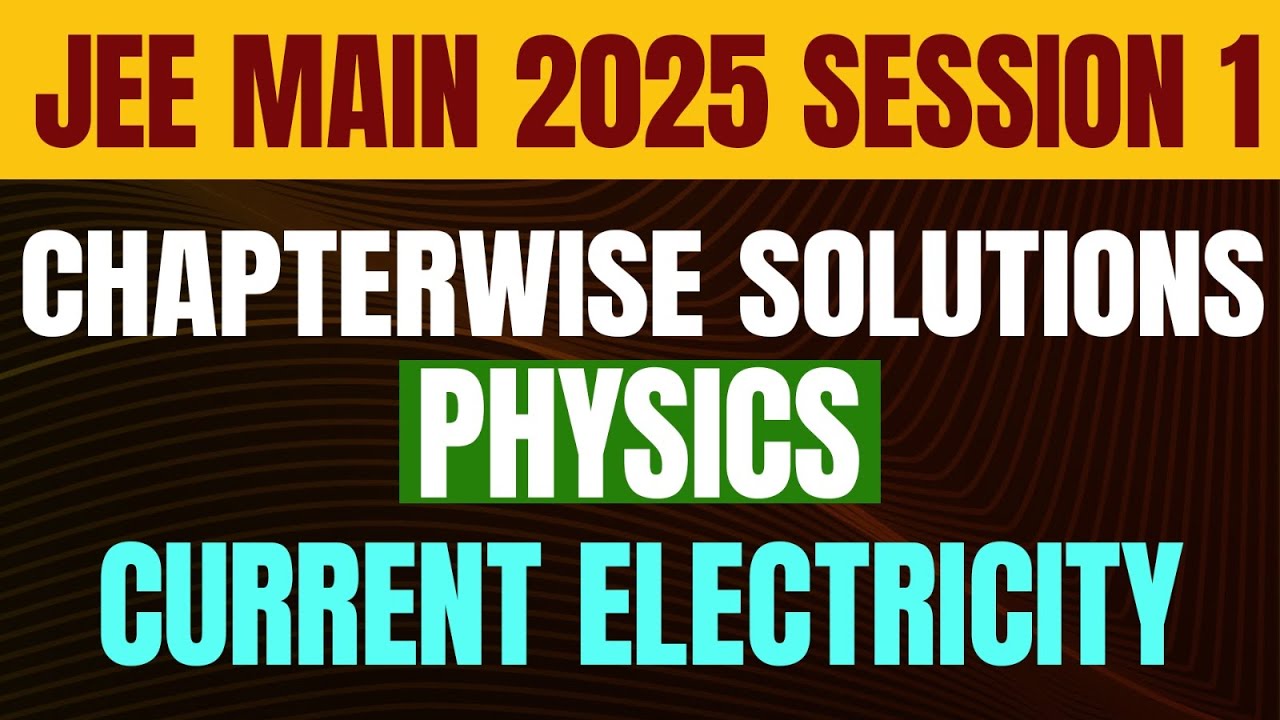 JEE Main 2025 Session 1 Chapter wise Solutions | Physics | Current ...
