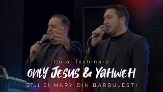 Biji si Mary din Barbulesti - ONLY JESUS &amp; YAHWEH ( Colaj Inchinare 2024 )