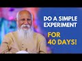 Do a simple experiment for 40 days  brahmarshi patriji patrijitalks