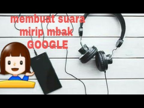 Tutorial Membuat Suara Mirip Mbak Google - YouTube