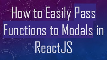 How to Easily Pass Functions to Modals in ReactJS