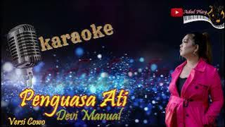 PENGUASA ATI KARAOKE - DEVI MANUAL (VERSI COWO)