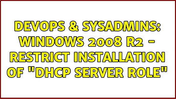DevOps & SysAdmins: Windows 2008 R2 - Restrict installation of "DHCP Server Role"