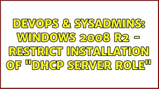 Celebrity DevOps & SysAdmins: Windows 2008 R2 - Restrict installation of "DHCP Server Role" Profile
