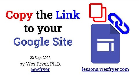 Copy the LINK to your Google Site