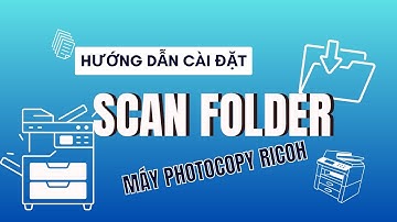 [Hướng Dẫn Cài Đặt] Cách cài Scan Folder trên máy photocopy Ricoh bằng giao thức SMB