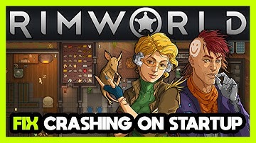 How to FIX Rimworld Crashing on Startup!