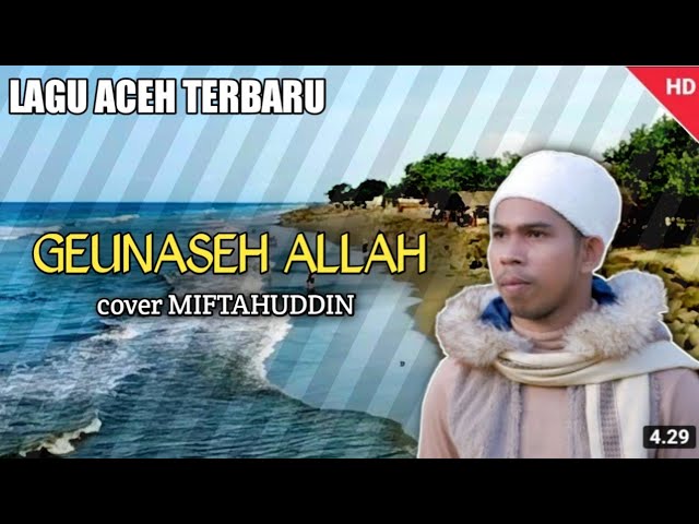 Lagu Aceh - Geunaseh Allah (miftahuddin) | lagu Aceh Husni Al muna class=