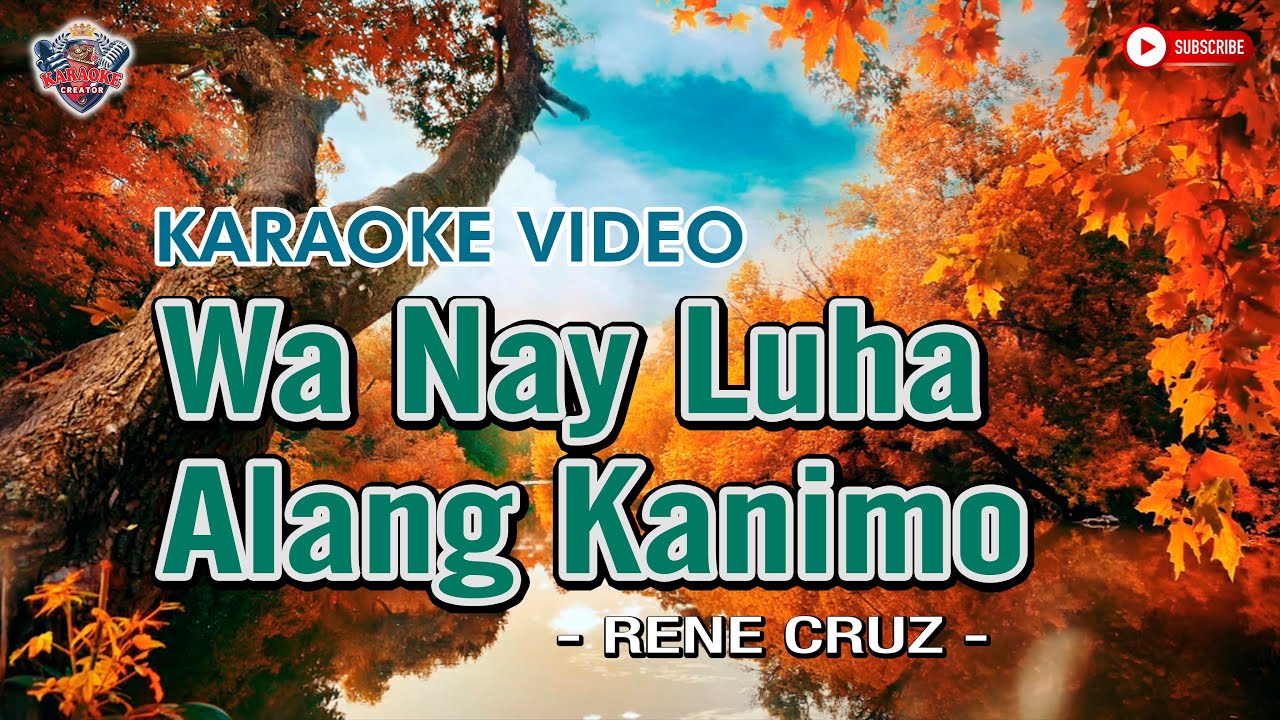 Wa Nay Luha Alang Kanimo || Rene Cruz || HD KARAOKE