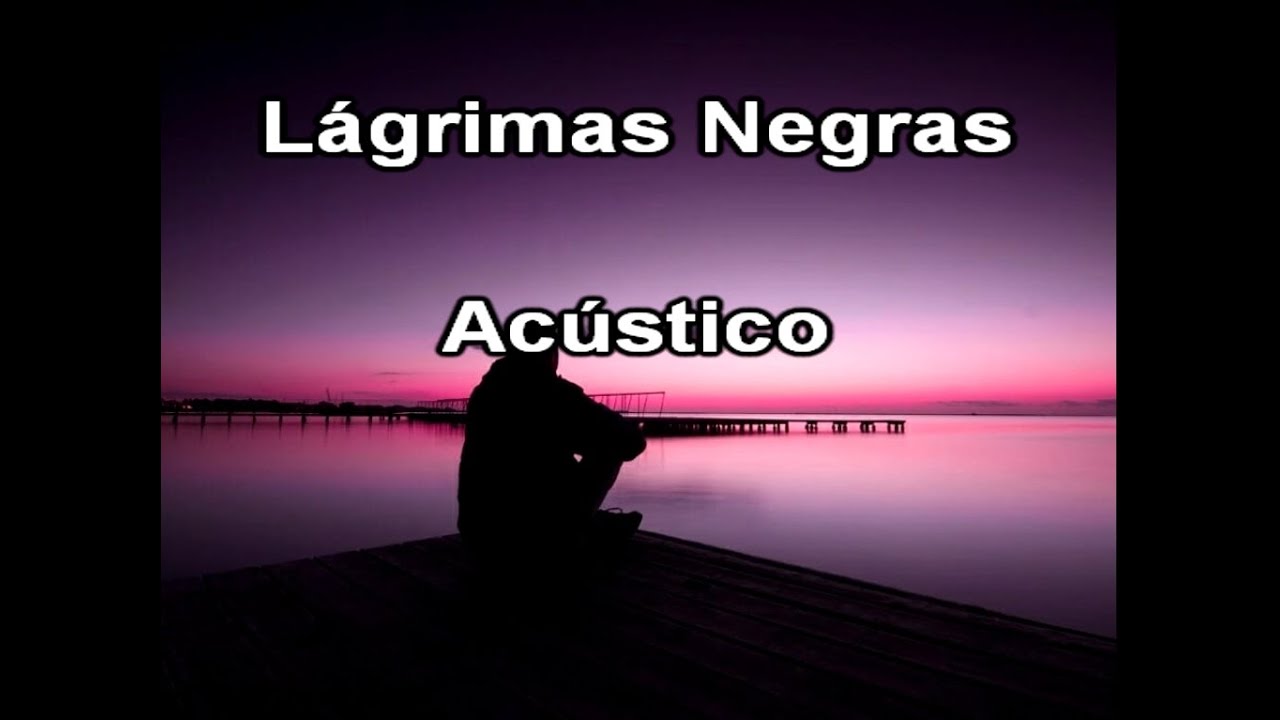 Karaoke Lágrimas Negras versión Acústica