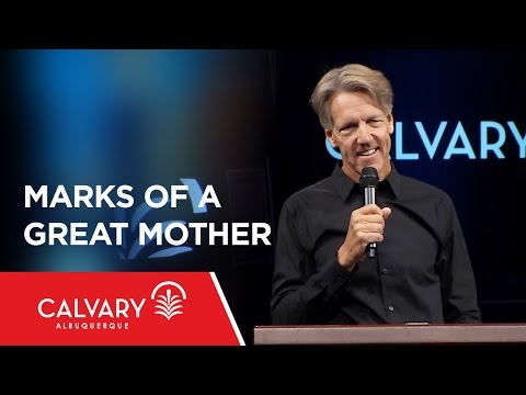 Marks of a Great Mother - 1 Samuel 1 - Skip Heitzig
