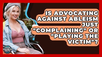 Is Advocating Against Ableism Just "complaining" Or "playing The Victim"? - Your Disabled Truth