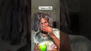 I Have A Life funny relatable