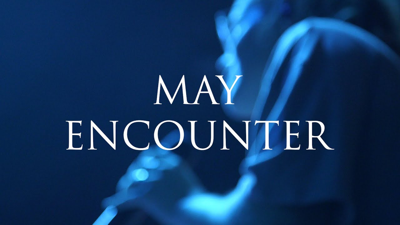 MAY ENCOUNTER