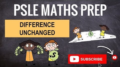 Difference Unchanged | Learn Problem Sums | PSLE MATHS PREP