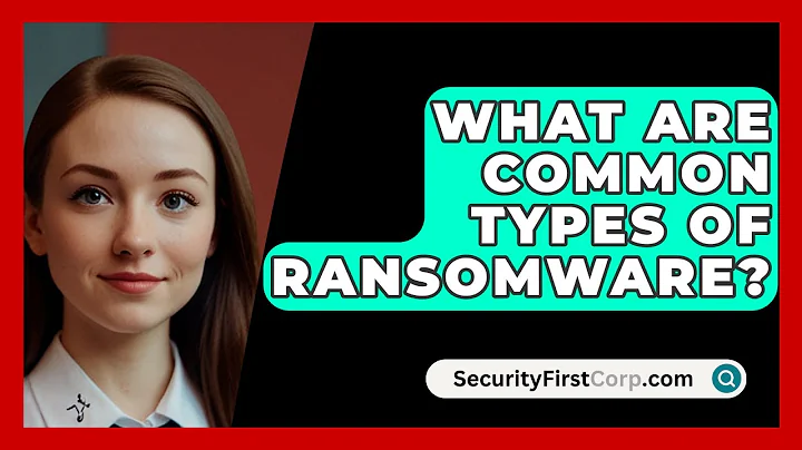 What Are Common Types Of Ransomware? - SecurityFirstCorp.com