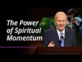 The Power of Spiritual Momentum | Russell M. Nelson | April 2022 General Conference