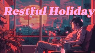 Restful Holidays summer lofi ☀️
