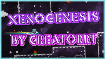 XenoGenesis (By CreatorRT & More) [All Coins] | Geometry Dash 2.11