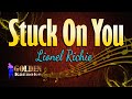 Stuck on you  lionel richie  karaoke version 