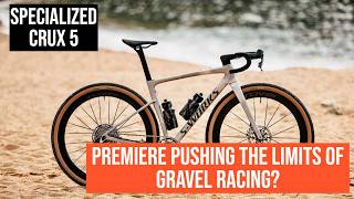 Specialized Crux 5 Gravel Bicycle Premiere. Pushing the limits?