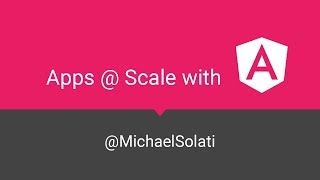 AngularNYC - Scaling Apps Like The Pros! - Michael Solati Net Worth