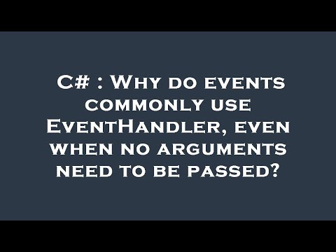 C# : Why do events commonly use EventHandler, even when no arguments need to be passed?