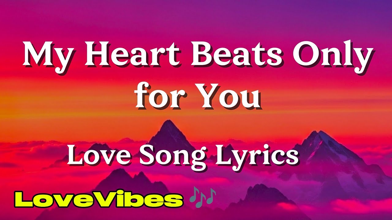 My Heart Beats Only for You - Love Song (Lyrics) 😚 - YouTube