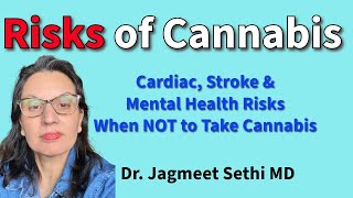 Risks of Cannabis. Cardiac, Stroke, Mental Health Risks. Doctor Explains Based on 15,000 Patients.