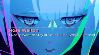 Video thumbnail of "Cyberpunk: Edgerunners | I Really Want to Stay at Your House (Welksie Remix)"